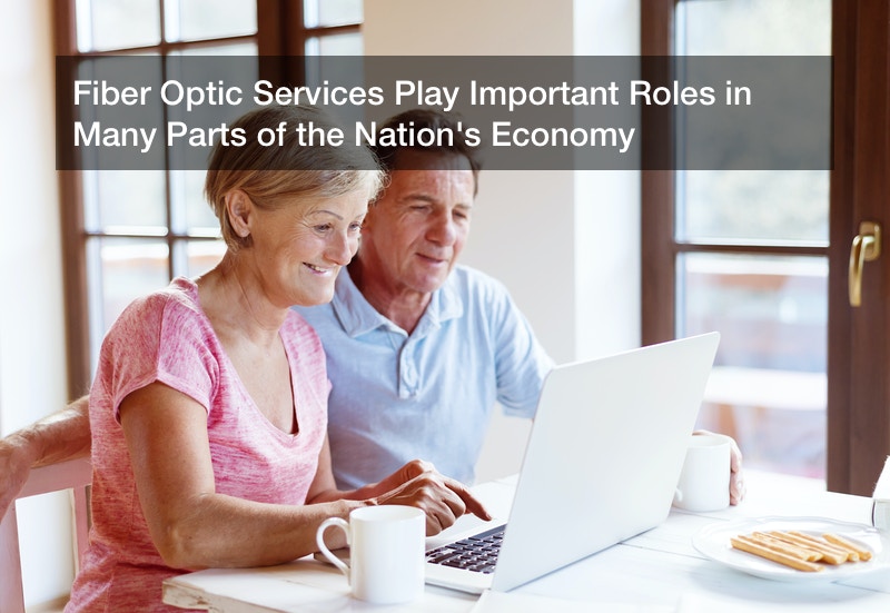 Fiber Optic Services Play Important Roles in Many Parts of the Nation’s Economy