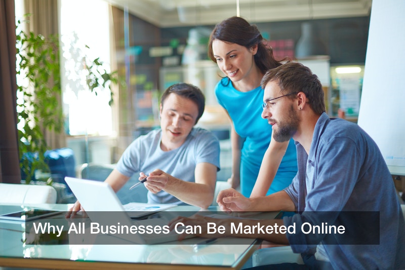 Why All Businesses Can Be Marketed Online