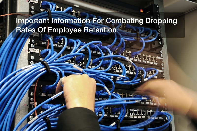 Important Information For Combating Dropping Rates Of Employee Retention