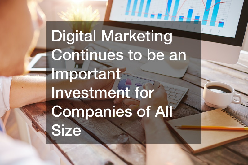 Digital Marketing Continues to be an Important Investment for Companies of All Size