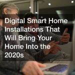 digital smart home installations for the 2020s